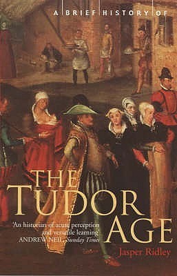 A Brief History of the Tudor Age Jasper Ridley Beginning with the arrival of Henry Tudor and his army at Milford in 1485 to depose Richard III, and ending with the death of the great Queen Elizabeth I in 1603, this incisive and informative brief history p