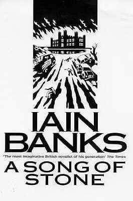 A Song of Stone Iain Banks This brutal tale starts in a bleak, brutal European any-war. Abel and Morgan live in a foreboding castle, alone and isolated, until the conflict intrudes on their numb lives in the form of a cruel mercenary lieutenant and her vi