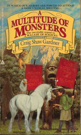 A Multitude of Monsters (The Ebenezum Trilogy #2) Craig Shaw Gardner "A fun romp. The field needs more humorists of this caliber." (Robert Asprin)While seeking a cure for his malady of magicks, the suffering sorcerer Ebenezum and his hapless apprentice ar