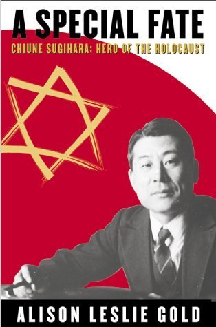 A Special Fate: Chiune Sugihara: Hero of the Holocaust Alison Leslie Gold A biography of Chiune Sugihara, a Japanese consul in Lithuania, explains how he saved the lives of thousands of Jews during World War II by issuing visas against the orders of his s