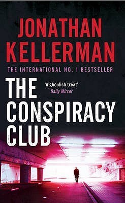 The Conspiracy Club Jonathan Kellerman From the internationally bestselling author of the Alex Delaware novels comes THE CONSPIRACY CLUB, a superbly plotted thriller that twists and turns through a series of grisly murders. 'An unnerving, highly cinematic