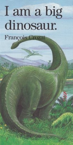 I Am a Big Dinosaur Francois Crozat What if animals could talk? These charming books each depict a day in the life of a young animal-as told by the animal itself! The simple stories will delight small children and the art is simply outstanding. Author-art