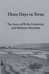 Three Days in Sivan: The Story of Rivka Grabovsky and Mishmar Hayarden