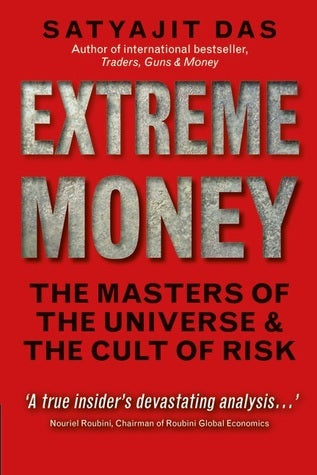 Extreme Money: The Masters of the Universe & the Cult of Risk