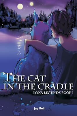 The Cat in the Cradle (Loka Legends #1) Jay Bell To set out into the world, to be surrounded by the unknown and become a stranger. Only then would he be free to reinvent himself. Or fall in love.Dylan wanted one last adventure before the burden of adultho