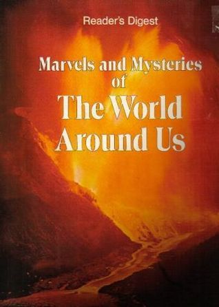 Marvels And Mysteries Of The World Around Us Reader's Digest Earth's Great Natural A breathtaking photographic essay with impressive pictures of gemstones, precious metals, industrial ores and rocks, soils and chemicals with short explanatory texts that d