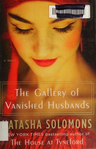 The Gallery of Vanished Husbands Natasha Solomons "A stunning new novel from the New York Times bestselling author of The House at Tyneford London, 1958. It's the eve of the sexual revolution, but in Juliet Montague's conservative Jewish community where o