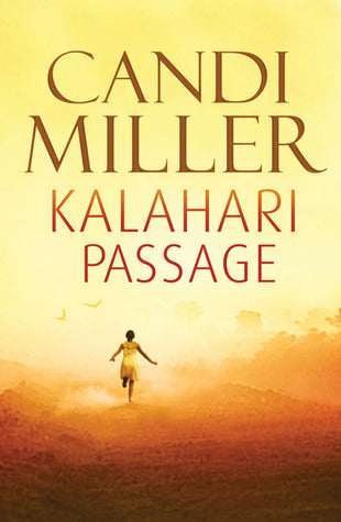 Kalahari Passage (Koba & Mannie #2) Candi Miller A sequel to Salt and Honey, continuing Koba and Mannie's epic tale of escape, love, and survival in apartheid South Africa Now I must go back to squat in the sand with my people; I must get my water from ro