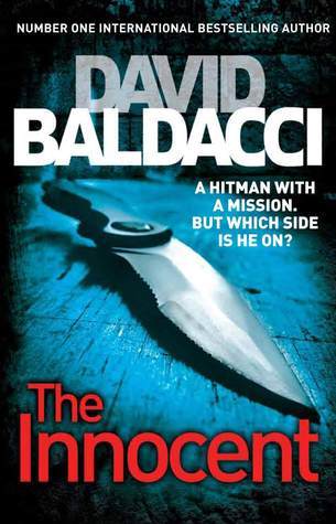 The Innocent (Will Robie #1) David Baldacci America has enemies - ruthless people that the police, the FBI, even the military can't stop. That's when the U.S. government calls on Will Robie, a stone cold hitman who never questions orders and always nails