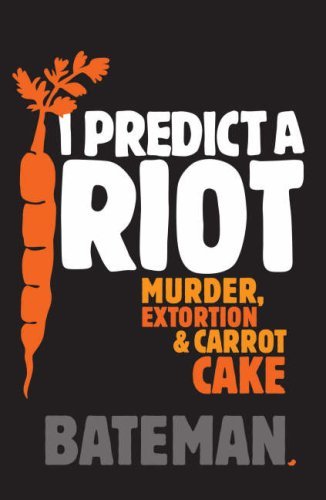 I Predict a Riot: Murder, Extortion and Carrot Cake