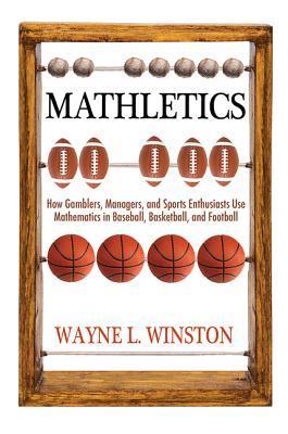 Mathletics: How Gamblers, Managers, and Sports Enthusiasts Use Mathematics in Baseball, Basketball, and Football Wayne L Winston Mathletics is a remarkably entertaining book that shows readers how to use simple mathematics to analyze a range of statistica