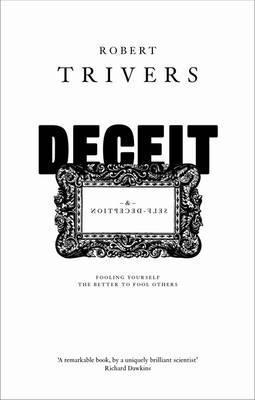 Deceit and Self-Deception: Fooling Yourself the Better to Fool Others
