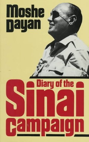 Diary Of The Sinai Campaign Major-General Moshe Dayan On October 30, 1956, Israeli paratroops penetrated deep into the Sinai Peninsula. In this book, General Moshe Dayan, who masterminded the invasion and commanded the Israeli troops in the field, gives h