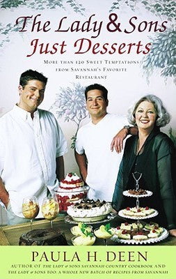 The Lady & Sons Just Desserts: More than 120 Sweet Temptations from Savannah's Favorite Restaurant Paula H Deen A Seriously Sweet Southern Dessert ExtravaganzaThe queen of Savannah's The Lady & Sons restaurant, Paula Deen knows how to please a hungry crow