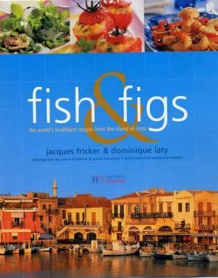 Fish and Figs: The World's Healthiest Recipes from the Island of Crete