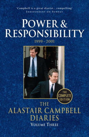 The Alastair Campbell Diaries: Volume Three: Power and Responsibility 1999-2001 (Alastair Campbell Diaries #3)