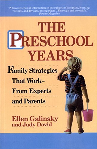 The Preschool Years: Family Strategies That Work--From Experts and Parents Ellen Galinsky and Judy David If you're a parent, you may have already discovered the dearth of literature on a very important period in your child's ages two to five, known as the