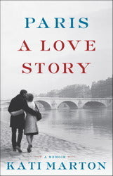 Paris: A Love Story Kati Marton This is a memoir for anyone who has ever fallen in love in Paris, or with Paris. Paris: A Love Story is for anyone who has ever had their heart broken or their life upended.In this remarkably honest and candid memoir, award