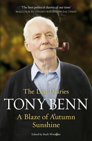 A Blaze of Autumn Sunshine: The Last Diaries (Tony Benn Diaries #9)