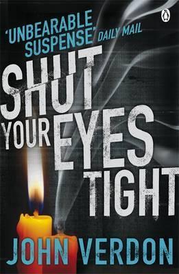 Shut Your Eyes Tight John Verdon When he was the NYPD’s top homicide investigator, Dave Gurney was never comfortable with the label the press gave him: super detective. He was simply a man who, when faced with a puzzle, wanted to know. He was called to th