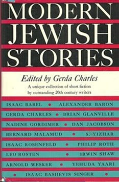 Modern Jewish Stories Gerda Charles The conversion of the Jews by Philip RothThe judgment of Solomon by Yehuda YaariFace from Atlantis by Nordine GordimerFist love by Isaac BabelGimpel the fool by Isaac Bashevis SingerAct of faith by Irwin ShawThe Czecho-