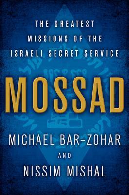 Mossad: The Greatest Missions of the Israeli Secret Service