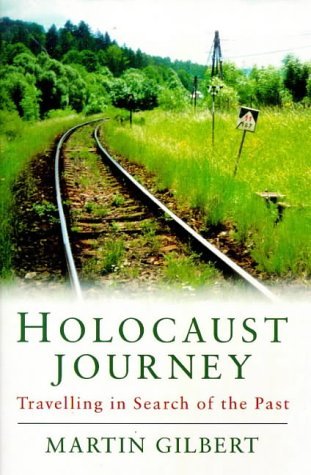 Holocaust Journey : Travelling in Search of the Past
