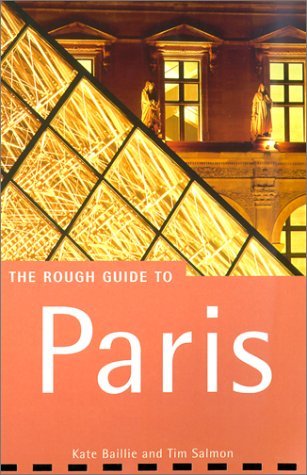 The Rough Guide to Paris Kate Baillie and Tim Salmon NTRODUCTION It’s little wonder that so many wistful songs have been penned over the years about France’s capital, Paris. What city experiences could be more seductive than sitting in the gardens of Notr