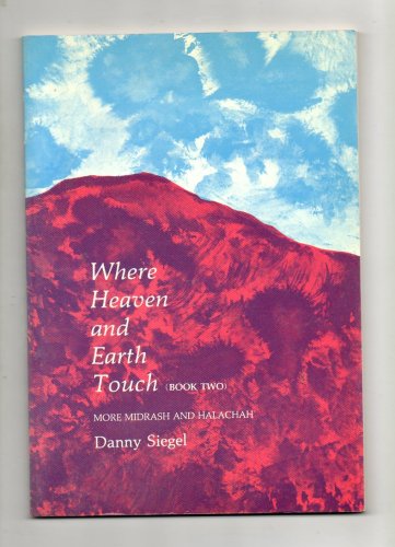 Copy of Where Heaven and Earth Touch: An Anthology of Midrash and Halacha (Book Two)
