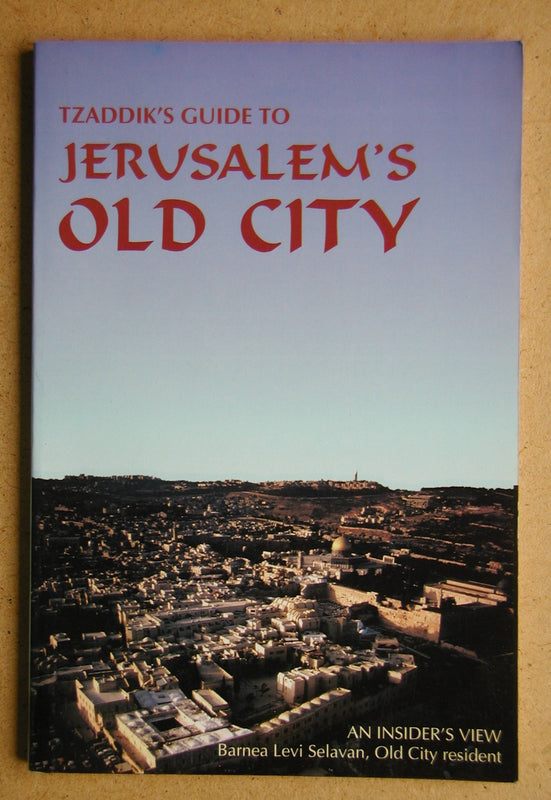 Tzaddik's Guide to Jerusalem's Old City