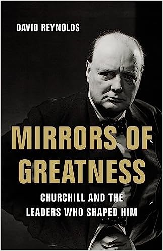 Mirrors of Greatness: Churchill and the Leaders Who Shaped Him