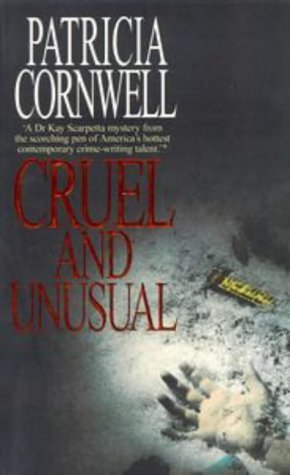Cruel and Unusual (Kay Scarpetta #4)
