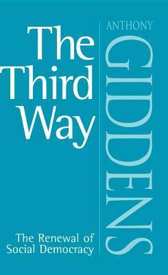 The Third Way: The Renewal of Social Democracy Anthony Giddens The idea of finding a 'third way' in politics has been widely discussed over recent months - not only in the UK, but in the US, Continental Europe and Latin America. But what is the third way?