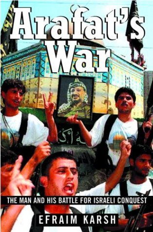 Arafat's War: The Man and His Battle for Israeli Conquest