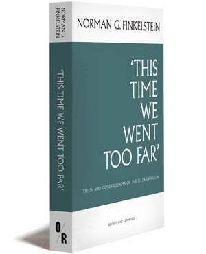 This Time We Went Too Far: Truth and Consequences of the Gaza Invasion