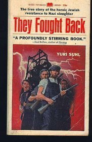 They Fought Back: The Story of the Jewish Resistance in Nazi Europe