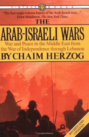 The Arab-Israeli Wars: War and Peace in the Middle East from the War of Independence through Lebanon Chaim Herzog Herzog re-creates Israel's turbulent military history from the 1948 Civil War in Palestine to the 1982 war in Lebanon. 100 photographs, 50 ma