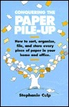 Conquering the Paper Pile-Up Stephanie Culp Offers an alphabetized guide to sorting all kinds of paper--mail, bills, school papers, insurance forms, and credit applications, among others. January 1, 1990 by Writers Digest Books