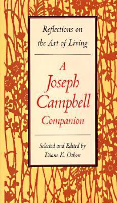 A Joseph Campbell Companion: Reflections on the Art of Living