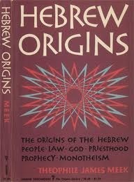 Hebrew Origins: The origins of the Hebrew people, law, God, Priesthood, prophesy, monotheism