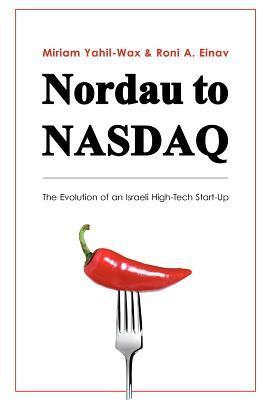 Nordau to NASDAQ: The Evolution of an Israeli High-Tech Start-Up Miriam Yahil-Wax and Roni A Einav “So how much are we worth, in your opinion?” I asked. “Just in case someone, maybe you, wants to buy us tomorrow morning, how much are we worth?” Rick Gardn