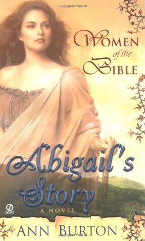 Abigail's Story (Women of the Bible #4) Ann Burton They were women of conviction and courage, whose stories inspire the faithful to this day.Now, Signet launches Women of the Bible, a compelling new series for fans of historical fiction and romance.This i