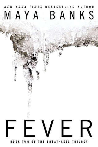 Fever (Breathless #2) Maya Banks Jace, Ash, and Gabe: three of the wealthiest, most powerful men in the country. They’re accustomed to getting anything they want. Anything at all. For Jace, it’s a woman whose allure takes him completely by surprise...Jace