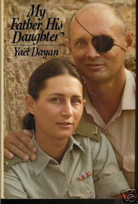 My Father, His Daughter Yael Dayan A life of one of Israel’s greatest heroes, as seen through his daughter’s eyes Moshe Dayan was one of the greatest military leaders in Israel’s short history. A child of the first kibbutz movement in British Palestine, h