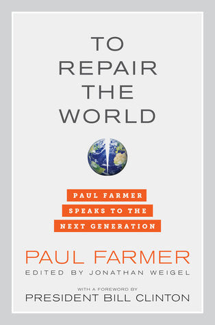 To Repair the World: Paul Farmer Speaks to the Next Generation