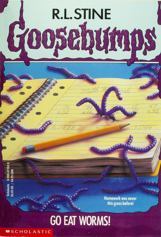 Go Eat Worms (Goosebumps #21) RL Stine THEY'RE CREEPY AND THEY'RE CRAWLY‑THEY'RE TOTALLY DISGUSTING!Obsessed with worms? That's putting it mildly. Todd is so fascinated with worms, he keeps a worm farm in his basement! Most of all, Todd loves torturing hi