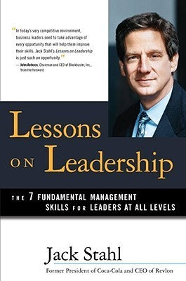 Lessons on Leadership: The 7 Fundamental Management Skills for Leaders at All Levels Jack Stahl Jack Stahl became a top executive of two world-famous corporations before the age of 50. Now, Stahl offers the down-to-earth approach to business leadership th