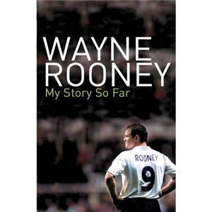 Wayne Rooney: My Story So Far Wayne Rooney Wayne Rooney, the most talked about footballer in Britain, tells his own remarkable story, from his early years with his family growing up on the streets of Croxteth, about his relationship with Coleen McLoughlin