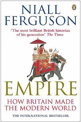 Empire: How Britain Made the Modern World Niall Ferguson Once vast swathes of the globe were coloured imperial red and Britannia ruled not just the waves, but the prairies of America, the plains of Asia, the jungles of Africa and the deserts of Arabia. Ju