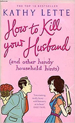 How to Kill Your Husband (and other handy household hints)